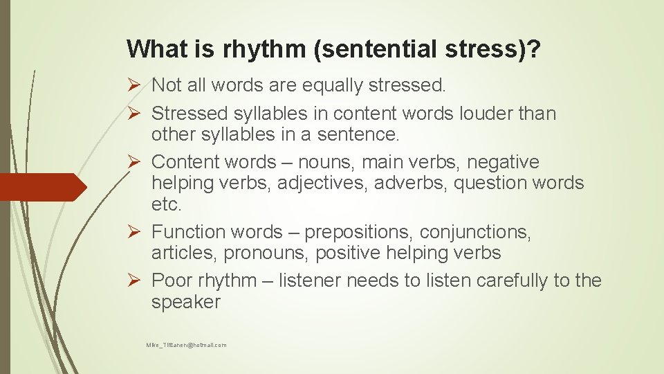 What is rhythm (sentential stress)? Ø Not all words are equally stressed. Ø Stressed