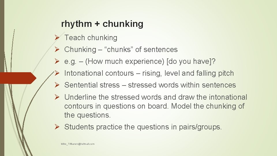 rhythm + chunking Ø Teach chunking Ø Chunking – “chunks” of sentences Ø e.