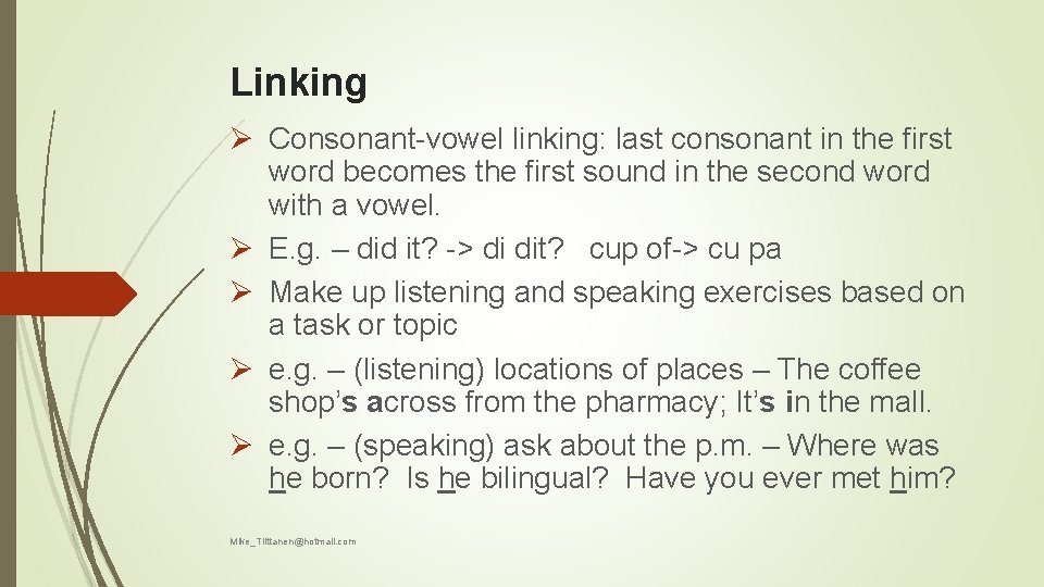 Linking Ø Consonant-vowel linking: last consonant in the first word becomes the first sound