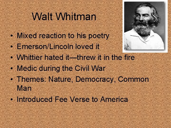 Walt Whitman • • • Mixed reaction to his poetry Emerson/Lincoln loved it Whittier
