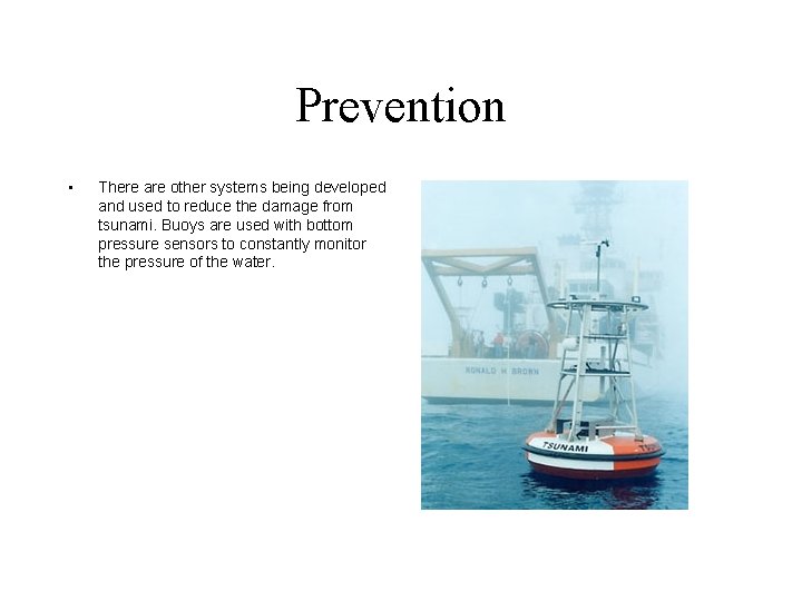 Prevention • There are other systems being developed and used to reduce the damage