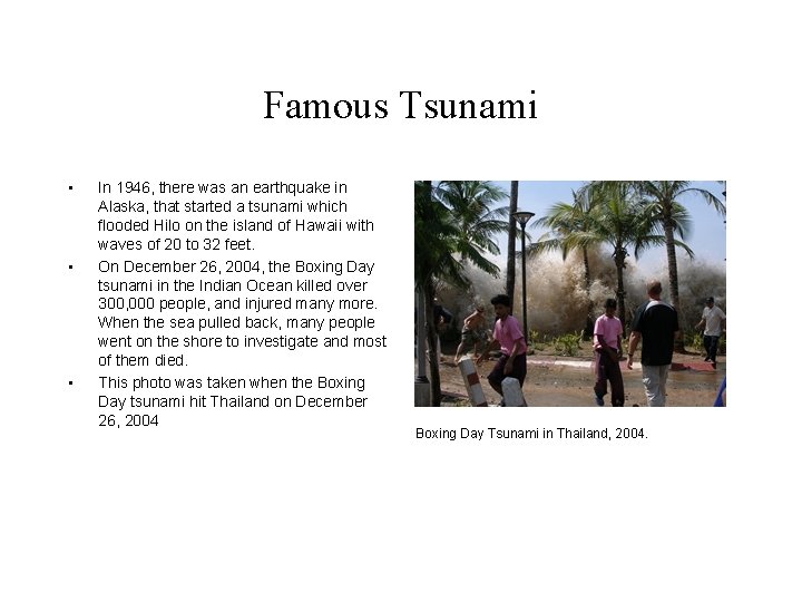 Famous Tsunami • • • In 1946, there was an earthquake in Alaska, that