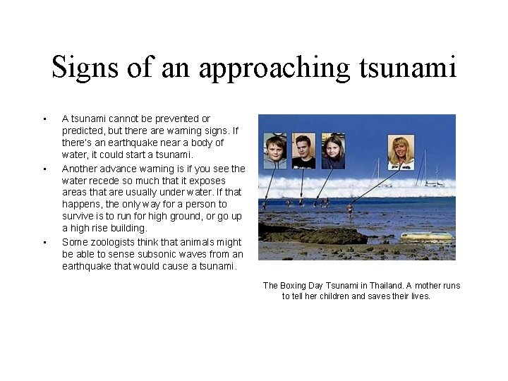 Signs of an approaching tsunami • • • A tsunami cannot be prevented or