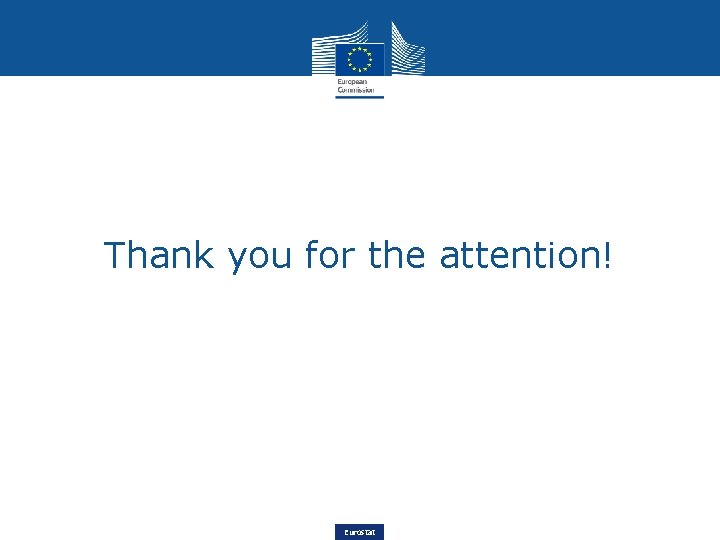 Thank you for the attention! Eurostat 