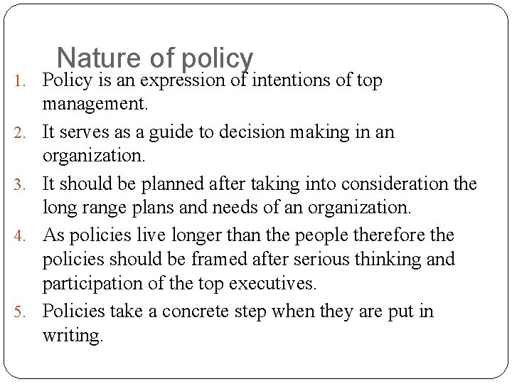 Nature of policy 1. Policy is an expression of intentions of top 2. 3.