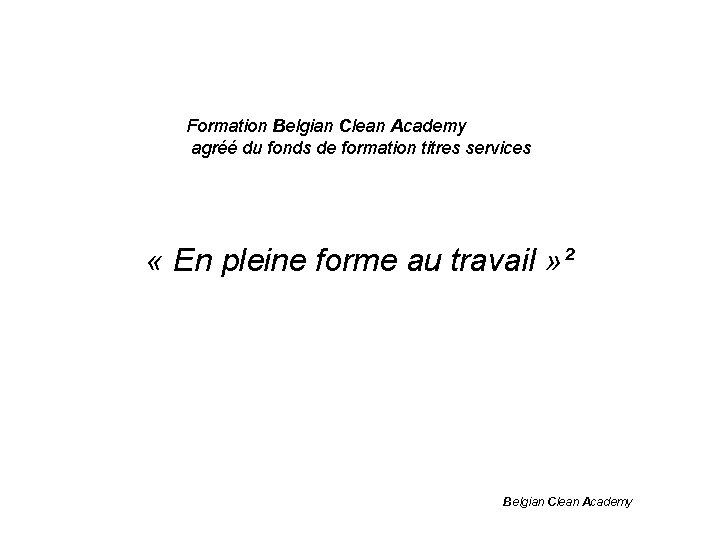 Formation Belgian Clean Academy agréé du fonds de formation titres services « En pleine