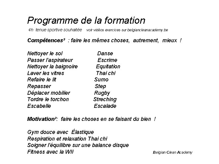 Programme de la formation 4 h tenue sportive souhaitée voir vidéos exercices sur belgiancleanacademy.