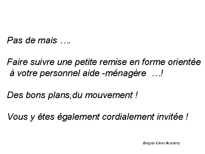 Pas de mais …. Faire suivre une petite remise en forme orientée à votre