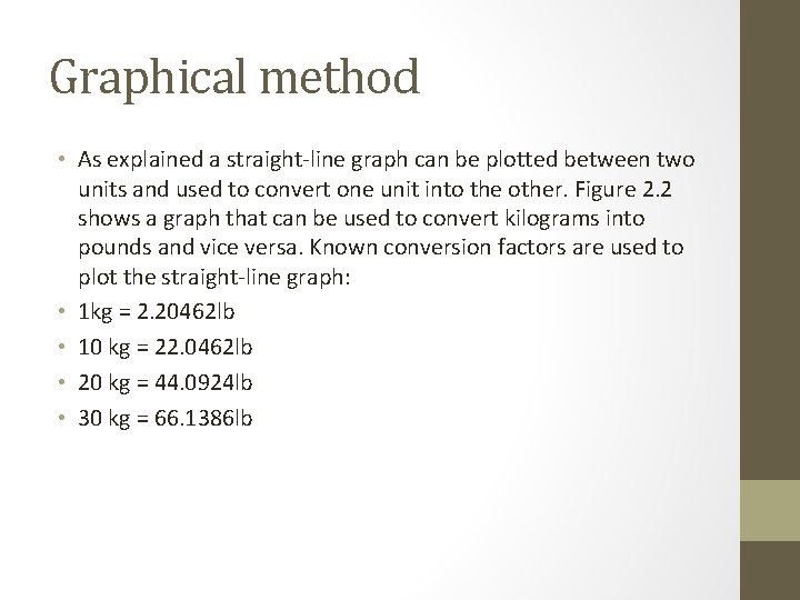 Graphical method • As explained a straight-line graph can be plotted between two units