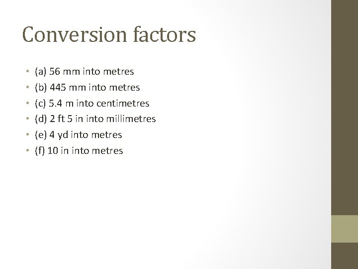 Conversion factors • • • (a) 56 mm into metres (b) 445 mm into
