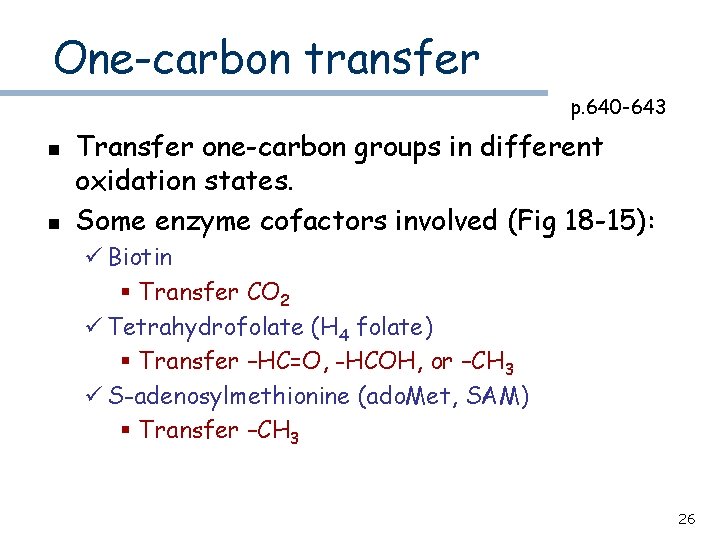 One-carbon transfer p. 640 -643 n n Transfer one-carbon groups in different oxidation states.