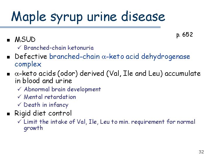 Maple syrup urine disease n MSUD p. 652 ü Branched-chain ketonuria n n Defective