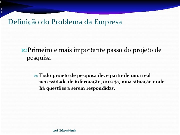 Definição do Problema da Empresa Primeiro e mais importante passo do projeto de pesquisa