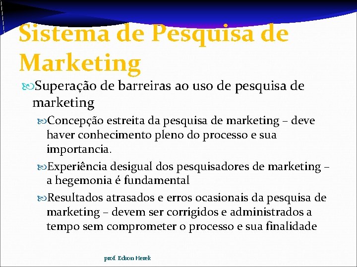 Sistema de Pesquisa de Marketing Superação de barreiras ao uso de pesquisa de marketing