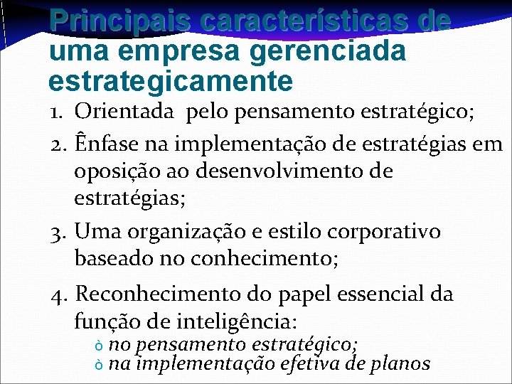 Principais características de uma empresa gerenciada estrategicamente 1. Orientada pelo pensamento estratégico; 2. Ênfase