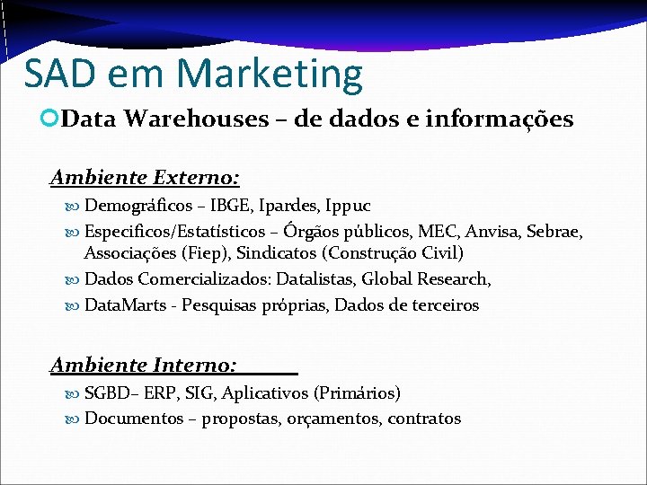 SAD em Marketing Data Warehouses – de dados e informações Ambiente Externo: Demográficos –