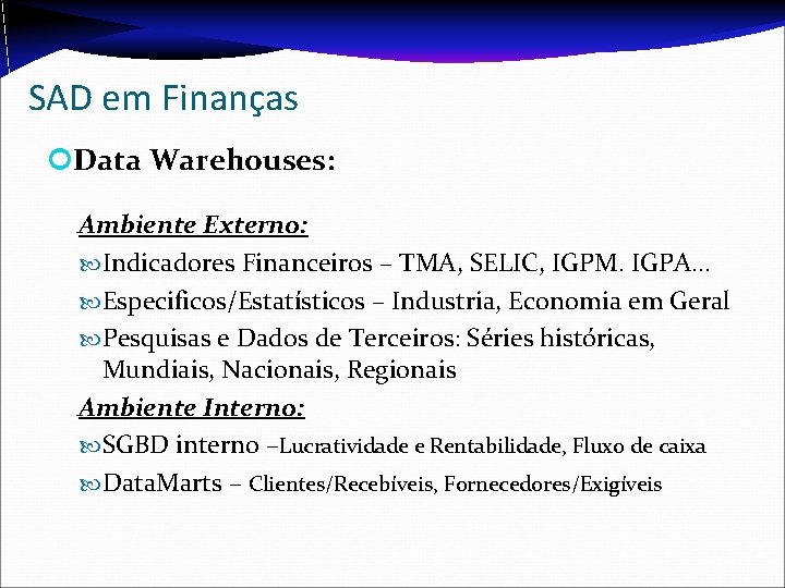 SAD em Finanças Data Warehouses: Ambiente Externo: Indicadores Financeiros – TMA, SELIC, IGPM. IGPA.