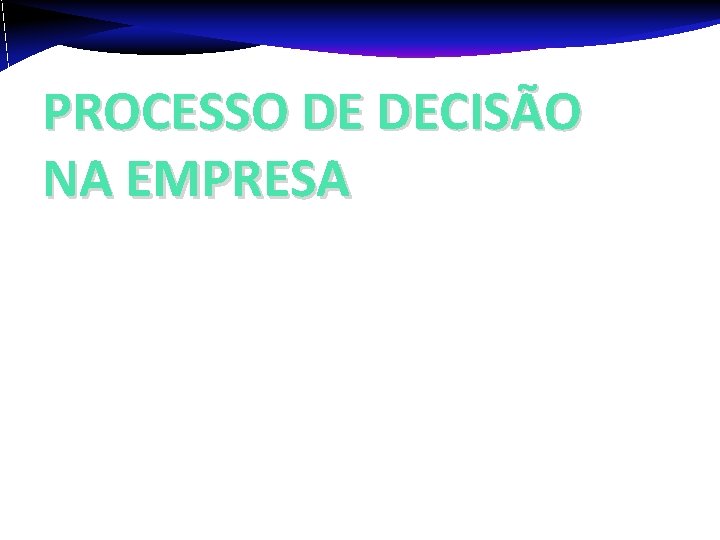 PROCESSO DE DECISÃO NA EMPRESA 