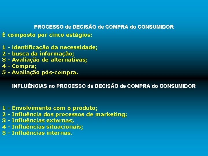 PROCESSO de DECISÃO de COMPRA do CONSUMIDOR É composto por cinco estágios: 1 2