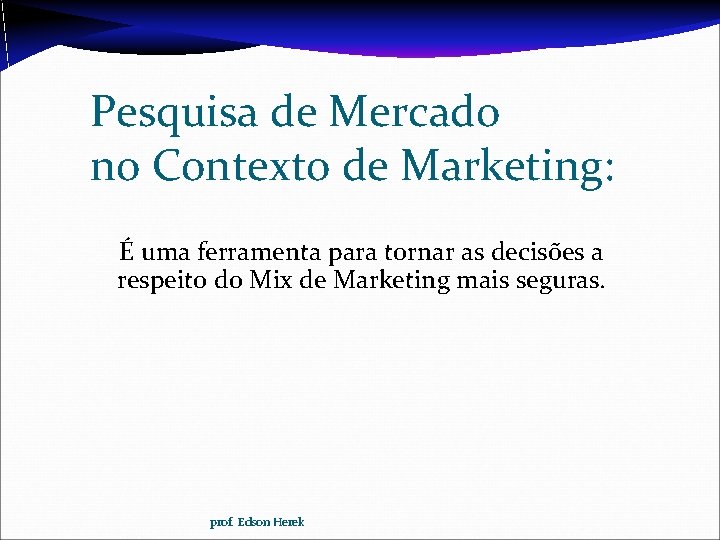 Pesquisa de Mercado no Contexto de Marketing: É uma ferramenta para tornar as decisões