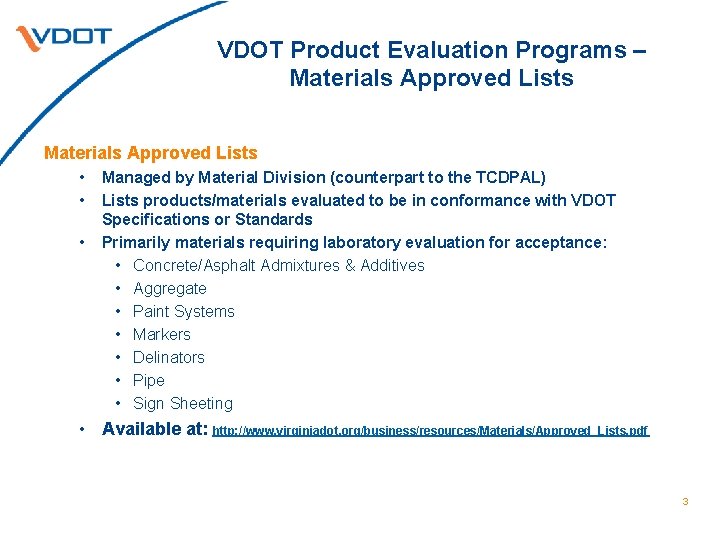 VDOT Product Evaluation Programs – Materials Approved Lists • • • Managed by Material