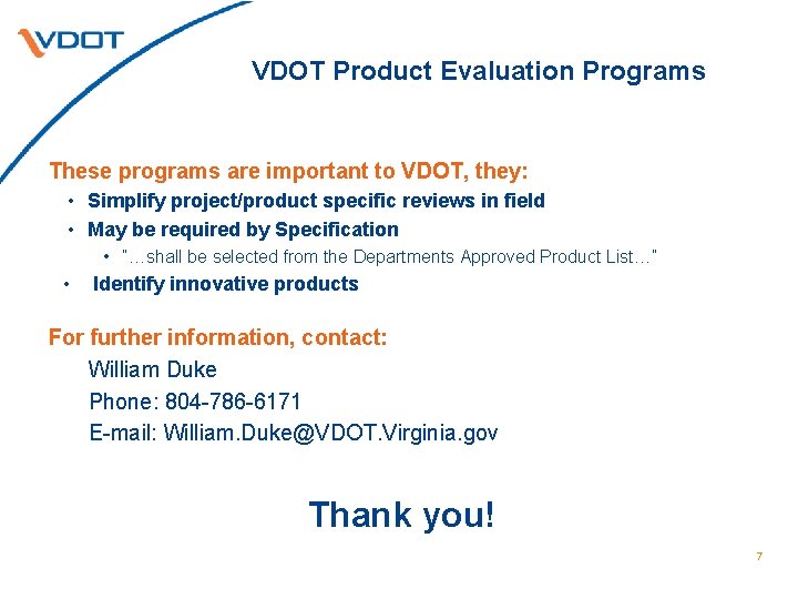VDOT Product Evaluation Programs These programs are important to VDOT, they: • Simplify project/product