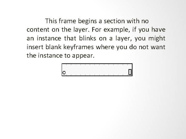 This frame begins a section with no content on the layer. For example, if