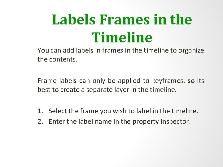 Labels Frames in the Timeline You can add labels in frames in the timeline