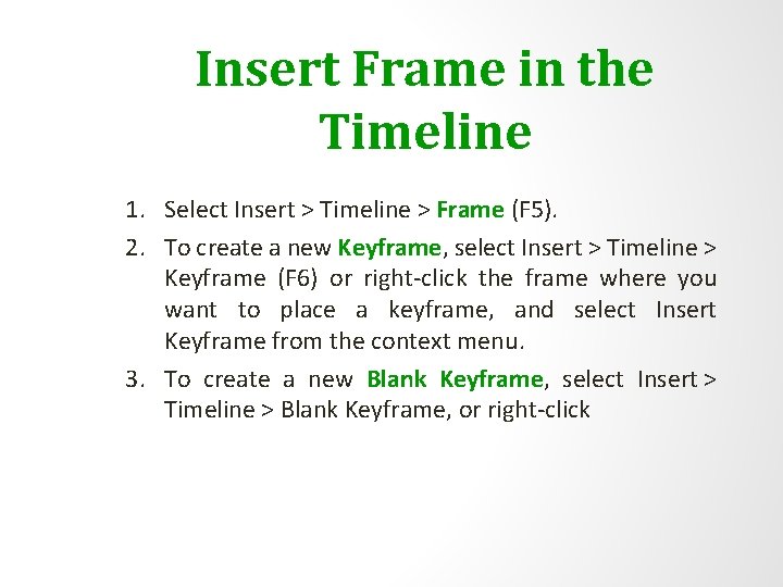 Insert Frame in the Timeline 1. Select Insert > Timeline > Frame (F 5).