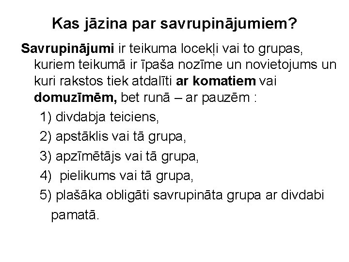 Kas jāzina par savrupinājumiem? Savrupinājumi ir teikuma locekļi vai to grupas, kuriem teikumā ir Kas jāzina par savrupinājumiem? Savrupinājumi ir teikuma locekļi vai to grupas, kuriem teikumā ir