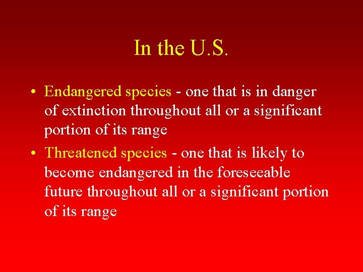 In the U. S. • Endangered species - one that is in danger of