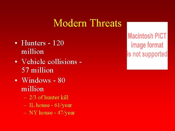Modern Threats • Hunters - 120 million • Vehicle collisions 57 million • Windows