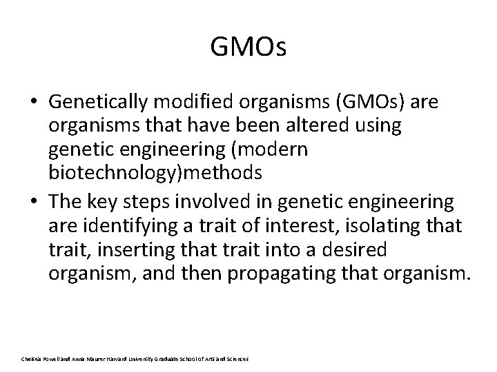 GMOs • Genetically modified organisms (GMOs) are organisms that have been altered using genetic