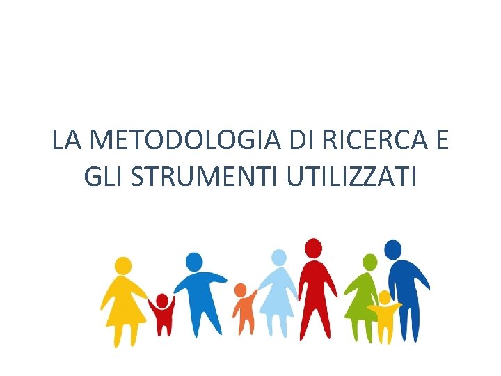 LA METODOLOGIA DI RICERCA E GLI STRUMENTI UTILIZZATI 