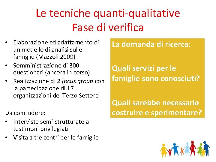 Le tecniche quanti-qualitative Fase di verifica • Elaborazione ed adattamento di un modello di