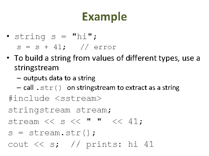 Example • string s = "hi"; s = s + 41; // error •