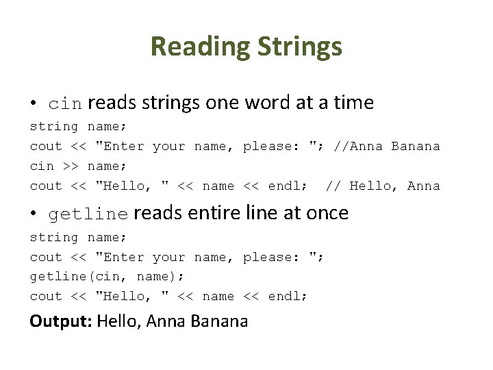 Reading Strings • cin reads strings one word at a time string name; cout