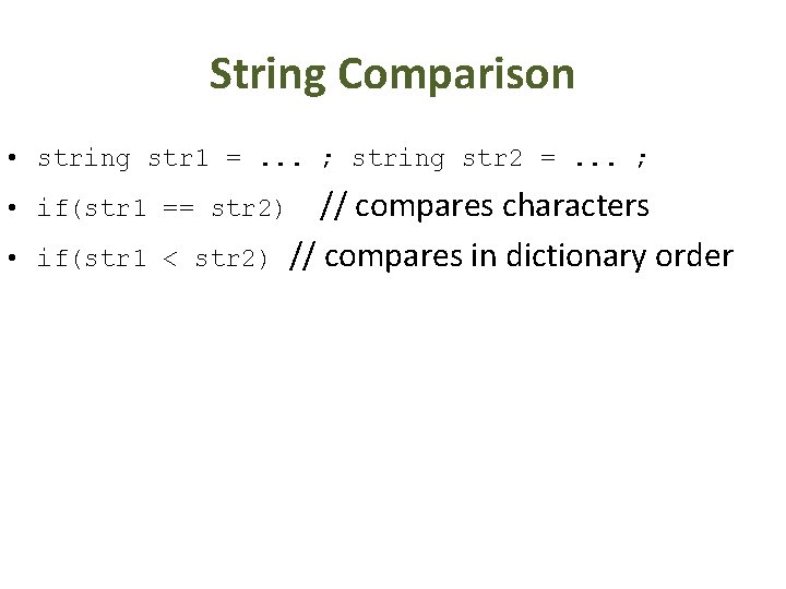 String Comparison • string str 1 =. . . ; string str 2 =.