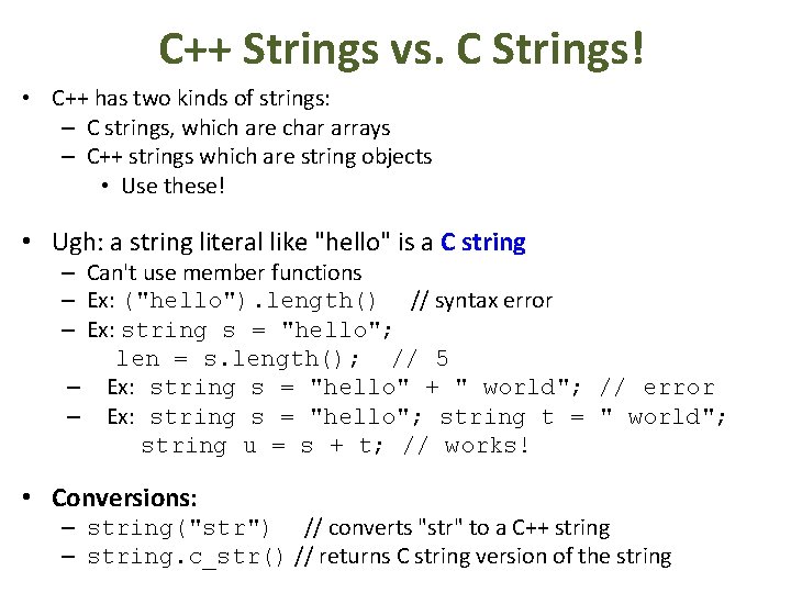 C++ Strings vs. C Strings! • C++ has two kinds of strings: – C