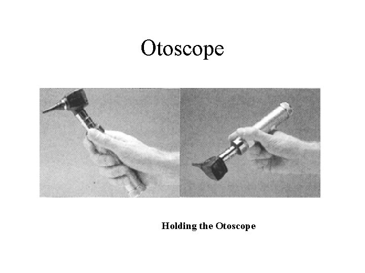 Otoscope Holding the Otoscope 