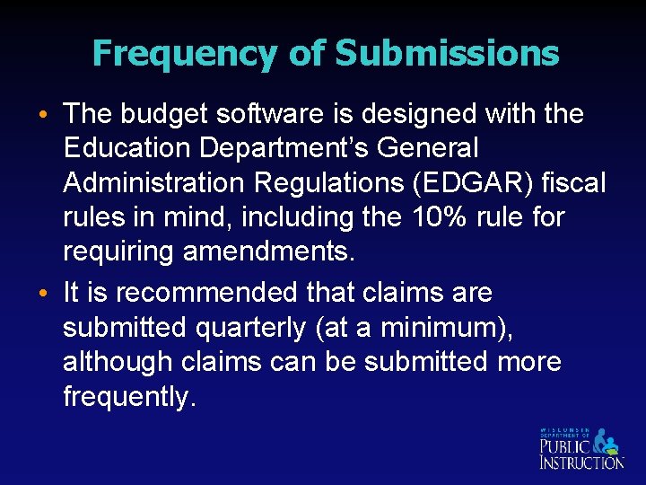 Frequency of Submissions • The budget software is designed with the Education Department’s General