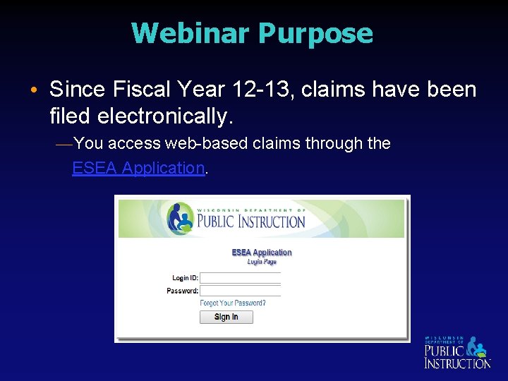 Webinar Purpose • Since Fiscal Year 12 -13, claims have been filed electronically. —You