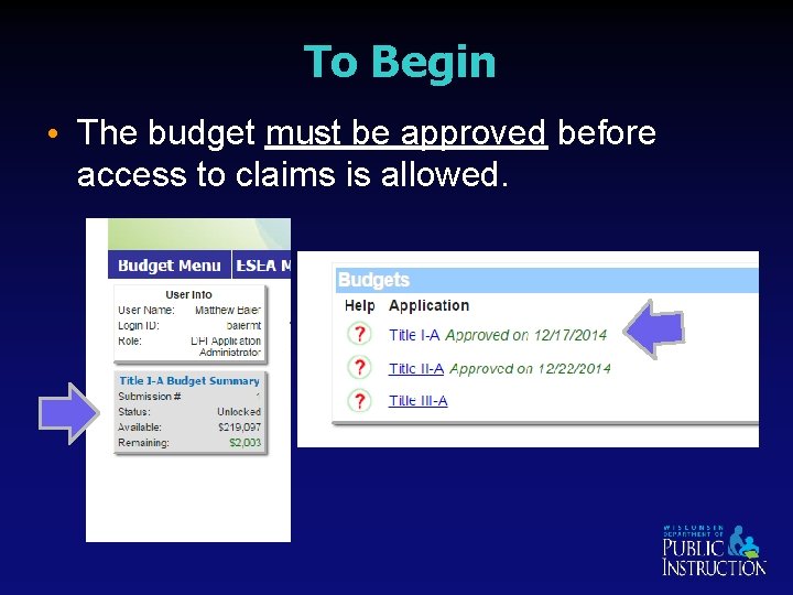 To Begin • The budget must be approved before access to claims is allowed.