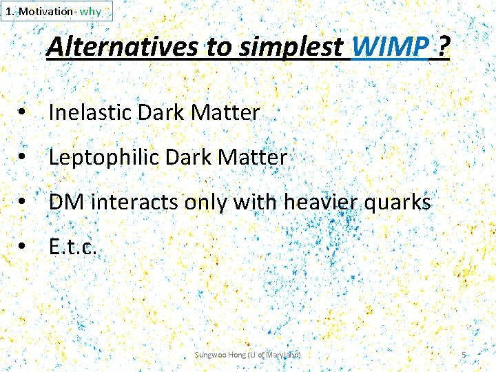1. Motivation- why Alternatives to simplest WIMP ? • Inelastic Dark Matter • Leptophilic