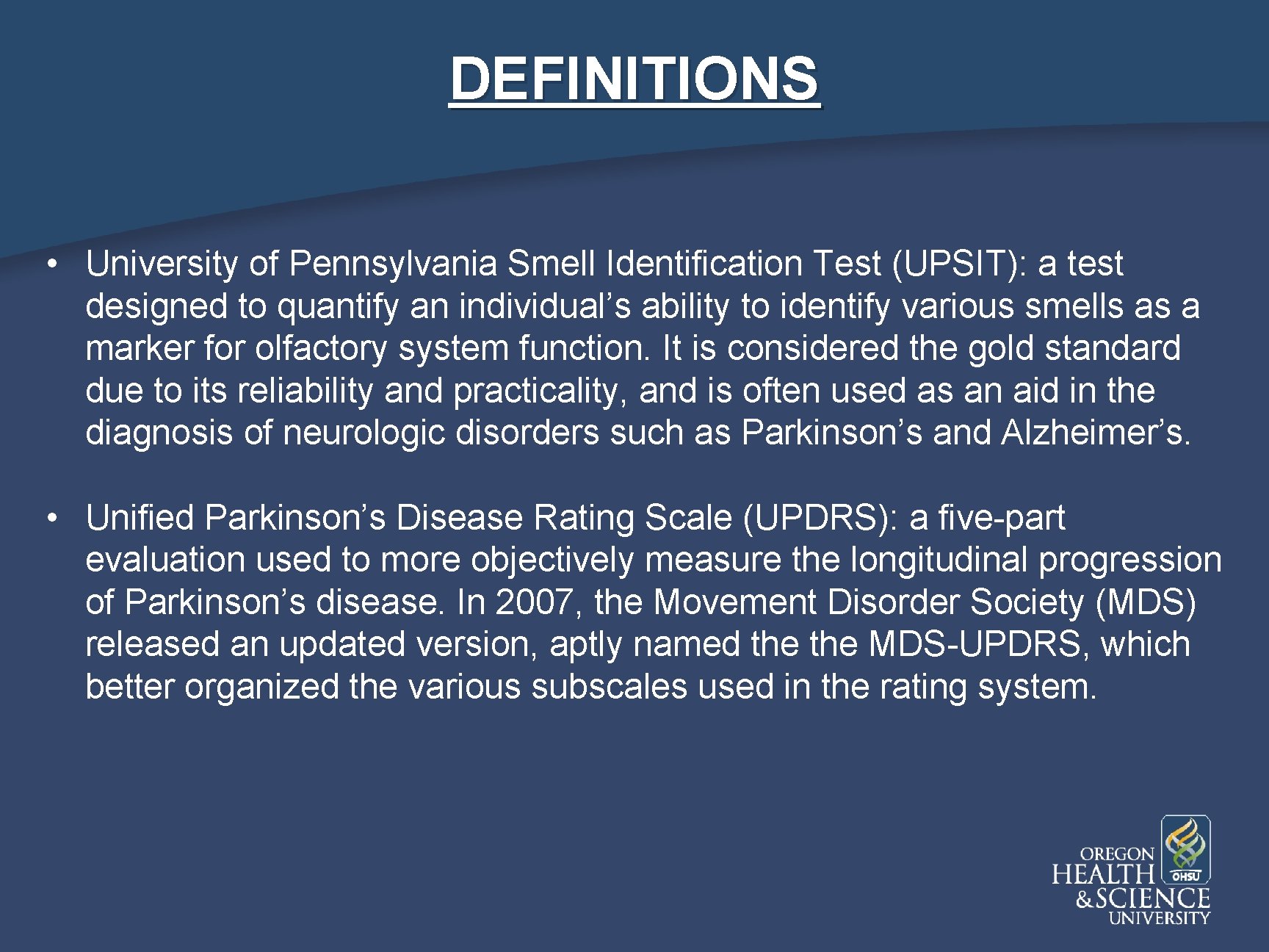 DEFINITIONS • University of Pennsylvania Smell Identification Test (UPSIT): a test designed to quantify
