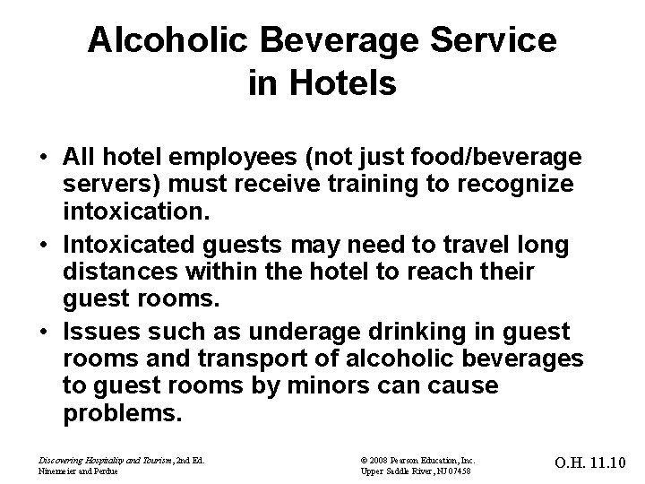 Alcoholic Beverage Service in Hotels • All hotel employees (not just food/beverage servers) must