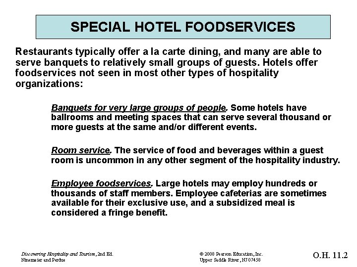 SPECIAL HOTEL FOODSERVICES Restaurants typically offer a la carte dining, and many are able