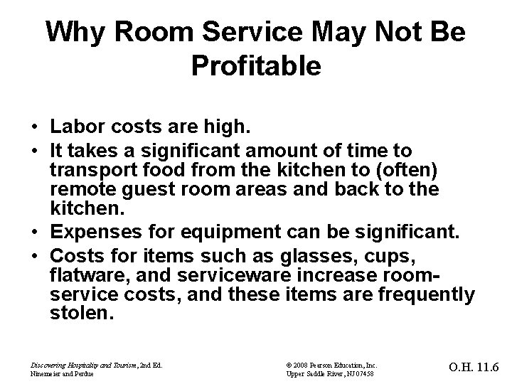 Why Room Service May Not Be Profitable • Labor costs are high. • It