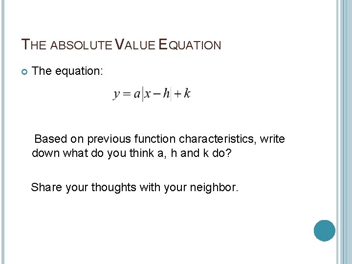 THE ABSOLUTE VALUE EQUATION The equation: Based on previous function characteristics, write down what