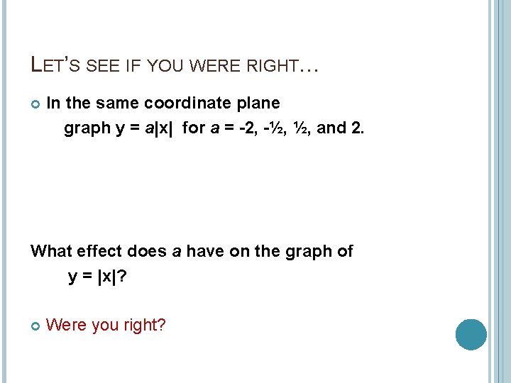 LET’S SEE IF YOU WERE RIGHT… In the same coordinate plane graph y =